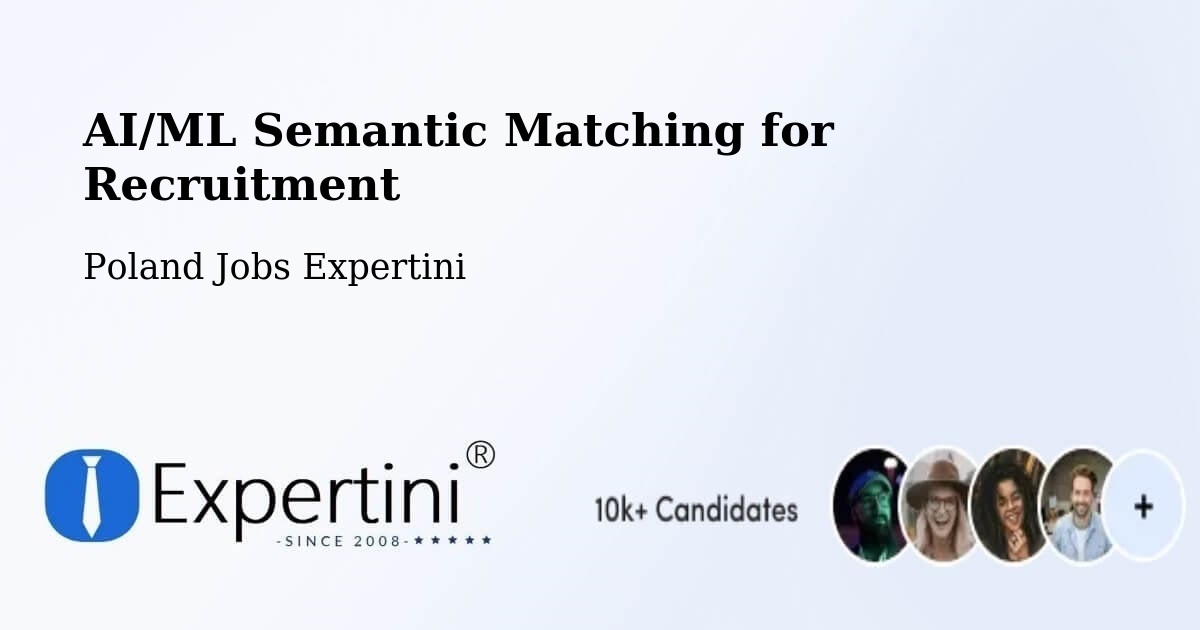 AI/ML Semantic Matching for Recruitment - Poland Jobs Expertini